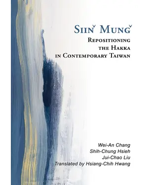 書封 Siinˇ Mungˇ：Repositioning the Hakka in Contemporary Taiwan